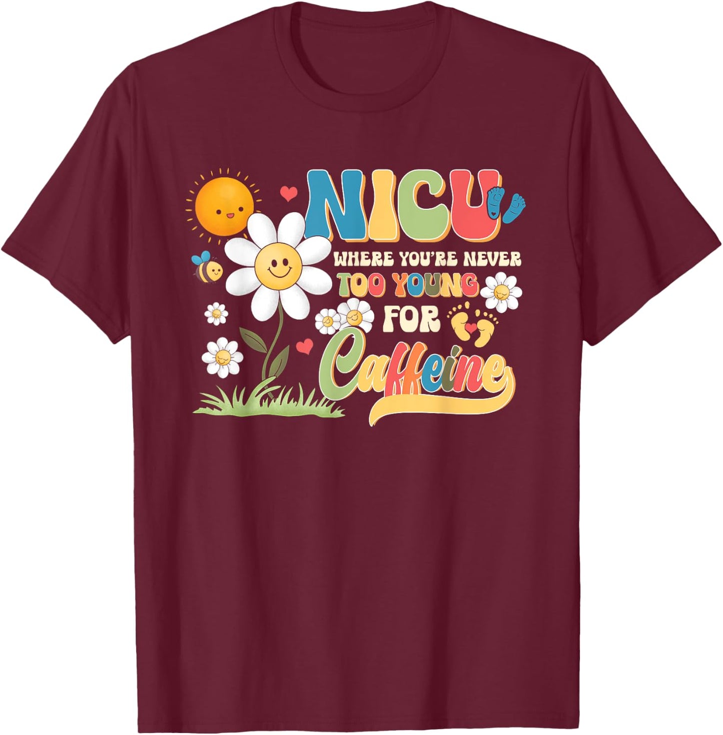 NICU Nurse Caffeine Neonatal Intensive Care Unit Nursing T-Shirt - T-Shirt | Maroon