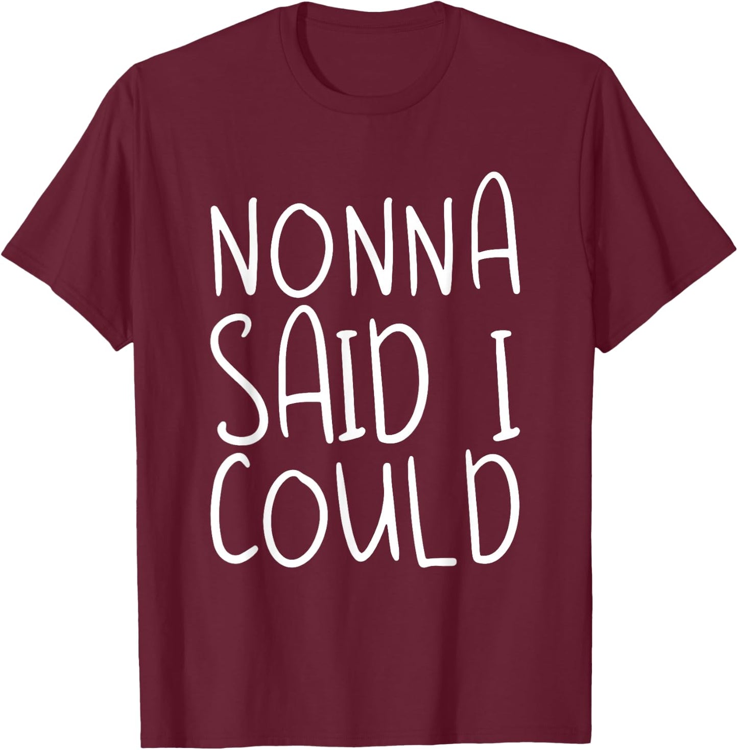 Nonna Said I Could Toddler Design From Grandma Grandpa T-Shirt - T-Shirt | Maroon