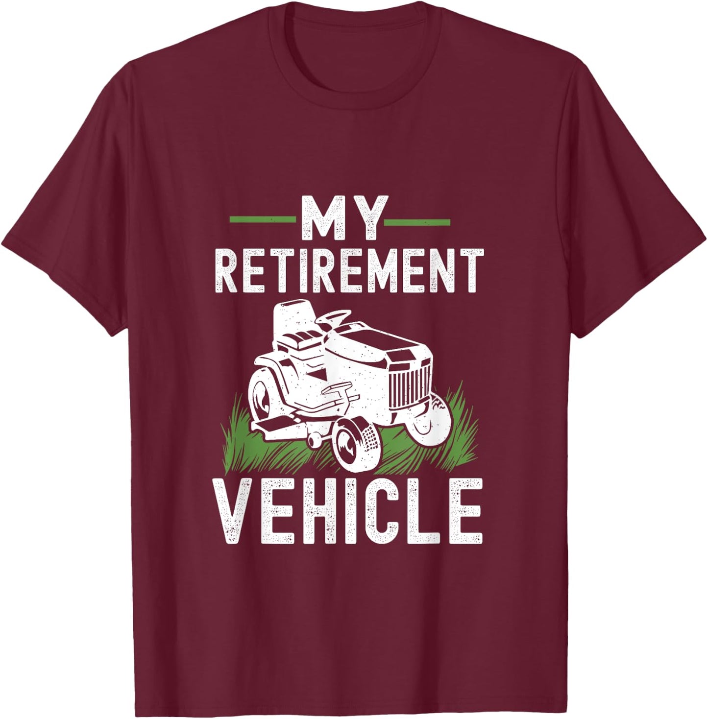My Retirement Vehicle Funny Lawn Mower T-Shirt - T-Shirt | Maroon