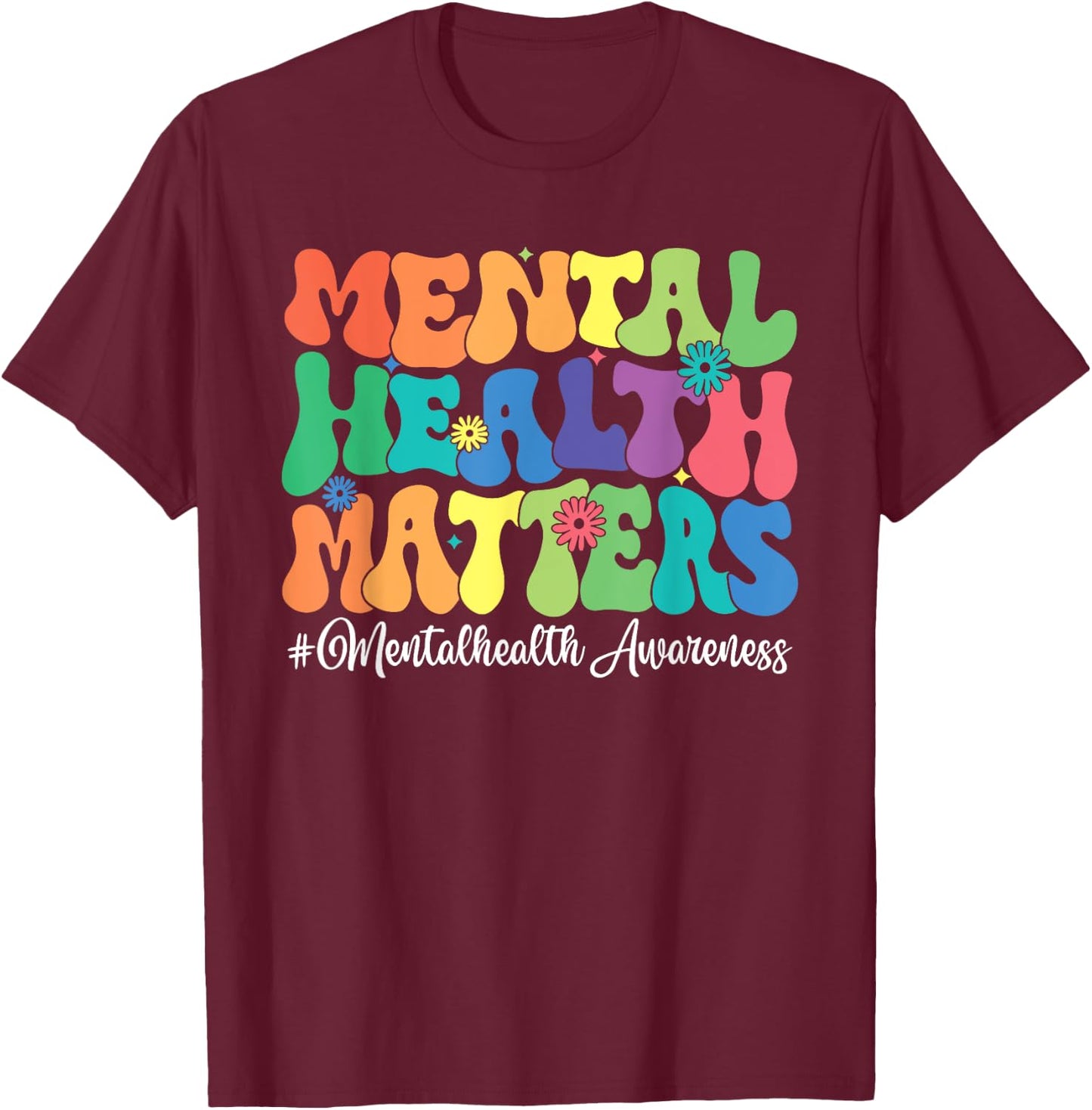 Mental Health Matters Awareness Month T-Shirt - T-Shirt | Maroon
