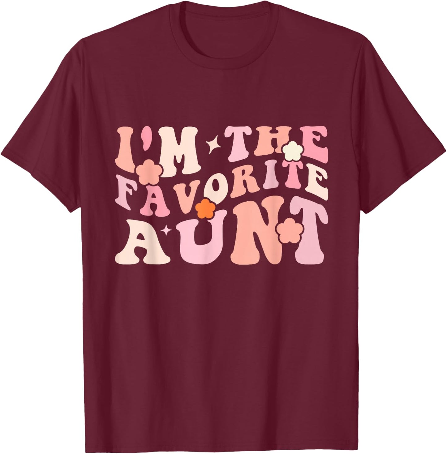 I'm The Favorite Aunt Cute Newborn Family Mothers Day Groovy T-Shirt - T-Shirt | Maroon