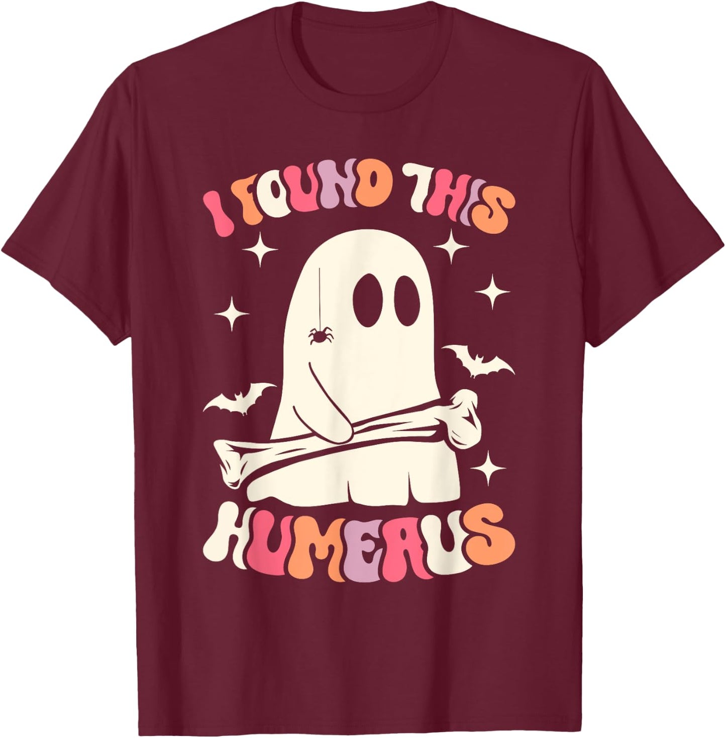 I Found This Humerus Funny Ghost Spooky Season Halloween T-Shirt - T-Shirt | Maroon
