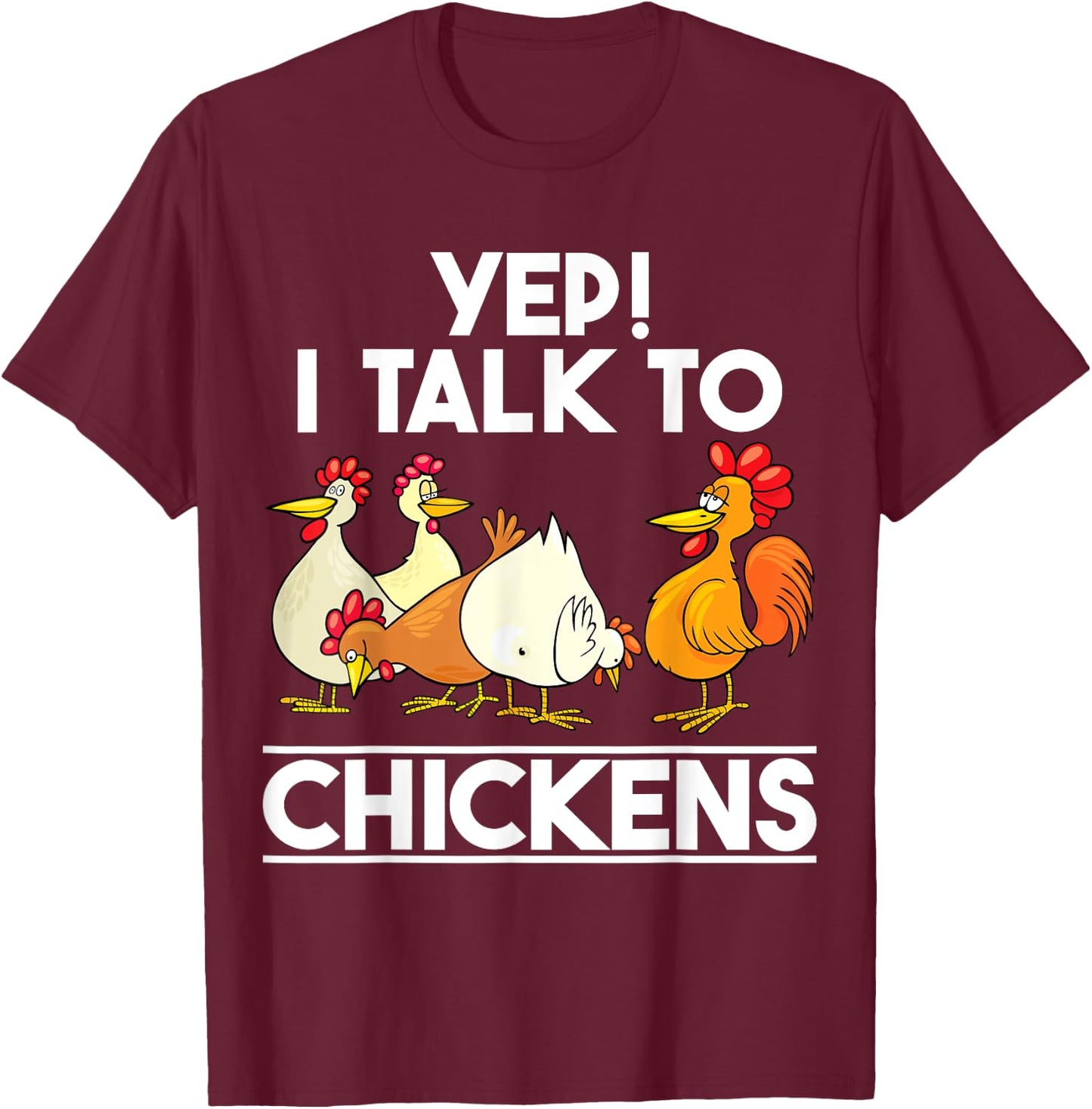 Yep I Talk To Chickens shirt Funny Humor Chicken Lady Women T-Shirt - T-Shirt | Maroon
