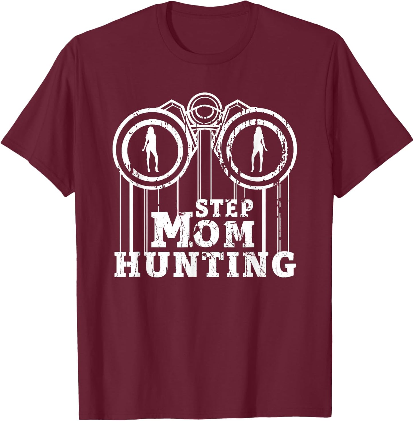 Stepmom Hunting Funny Saying Quote step mom joke T-Shirt - T-Shirt | Maroon