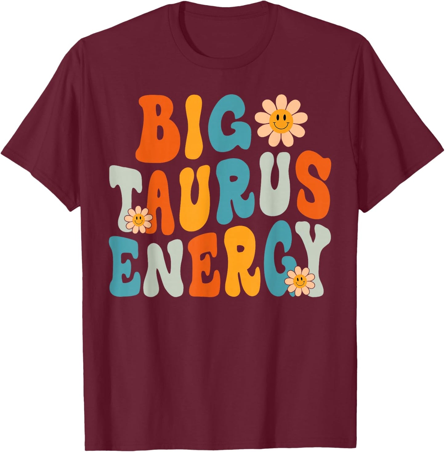 Taurus Big Energy Retro Smile Flower Zodiac Birthday Women T-Shirt - T-Shirt | Maroon