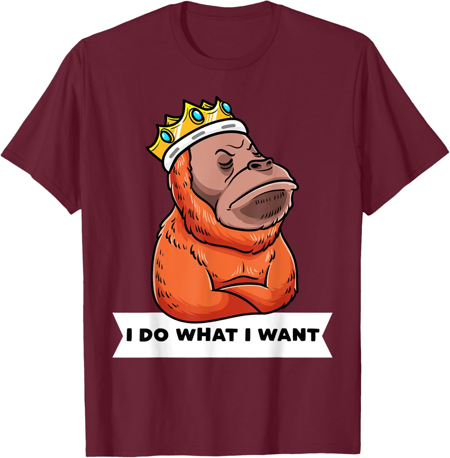 Stubborn Orangutan With Crown Animal Monkey Lover T-Shirt - T-Shirt | Maroon