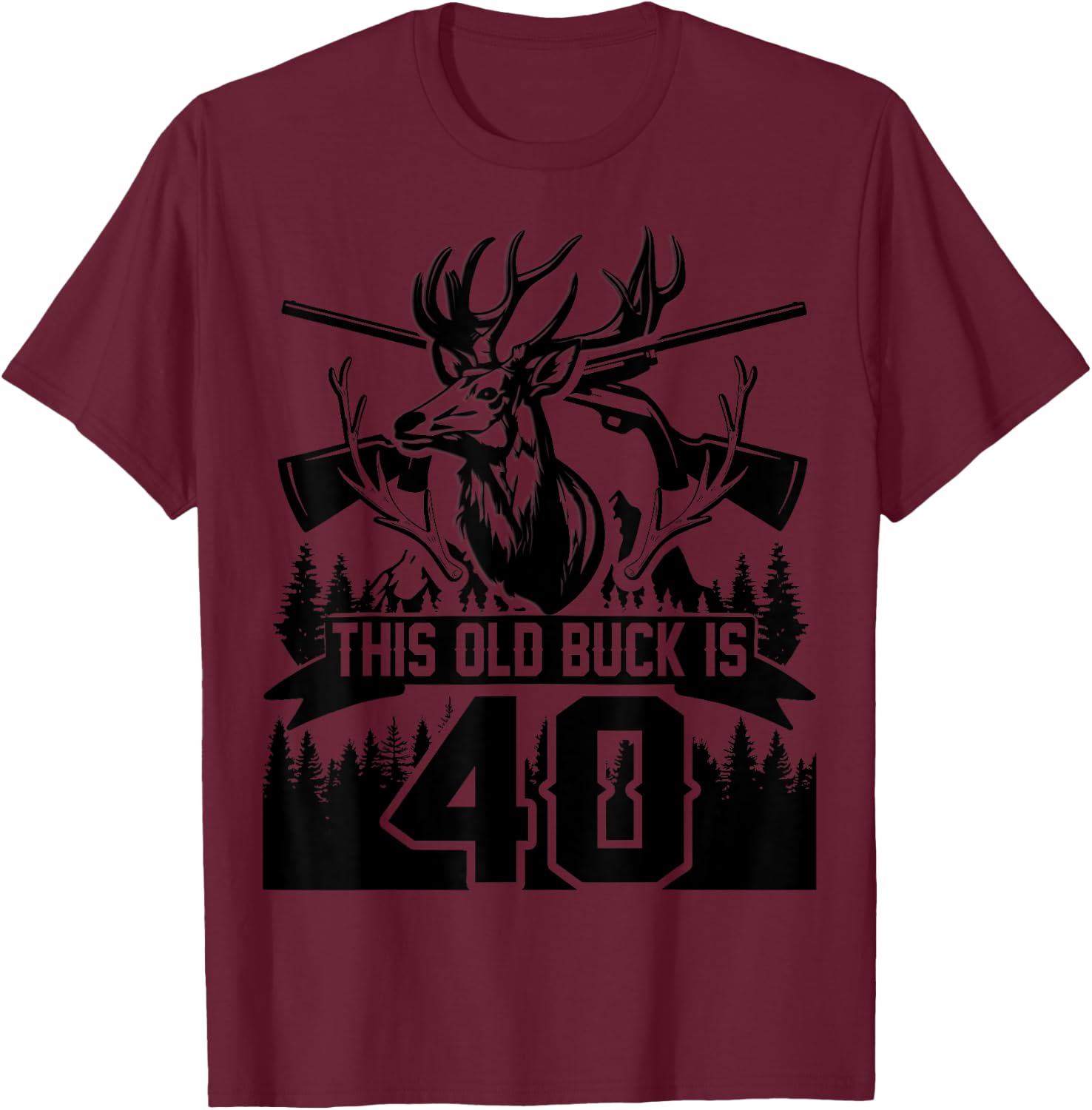 This Old Buck Is 40: 40 Old Deer Hunter 40th Birthday Deer T-Shirt - T-Shirt | Maroon