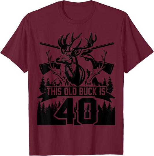 This Old Buck Is 40: 40 Old Deer Hunter 40th Birthday Deer T-Shirt - T-Shirt | Maroon