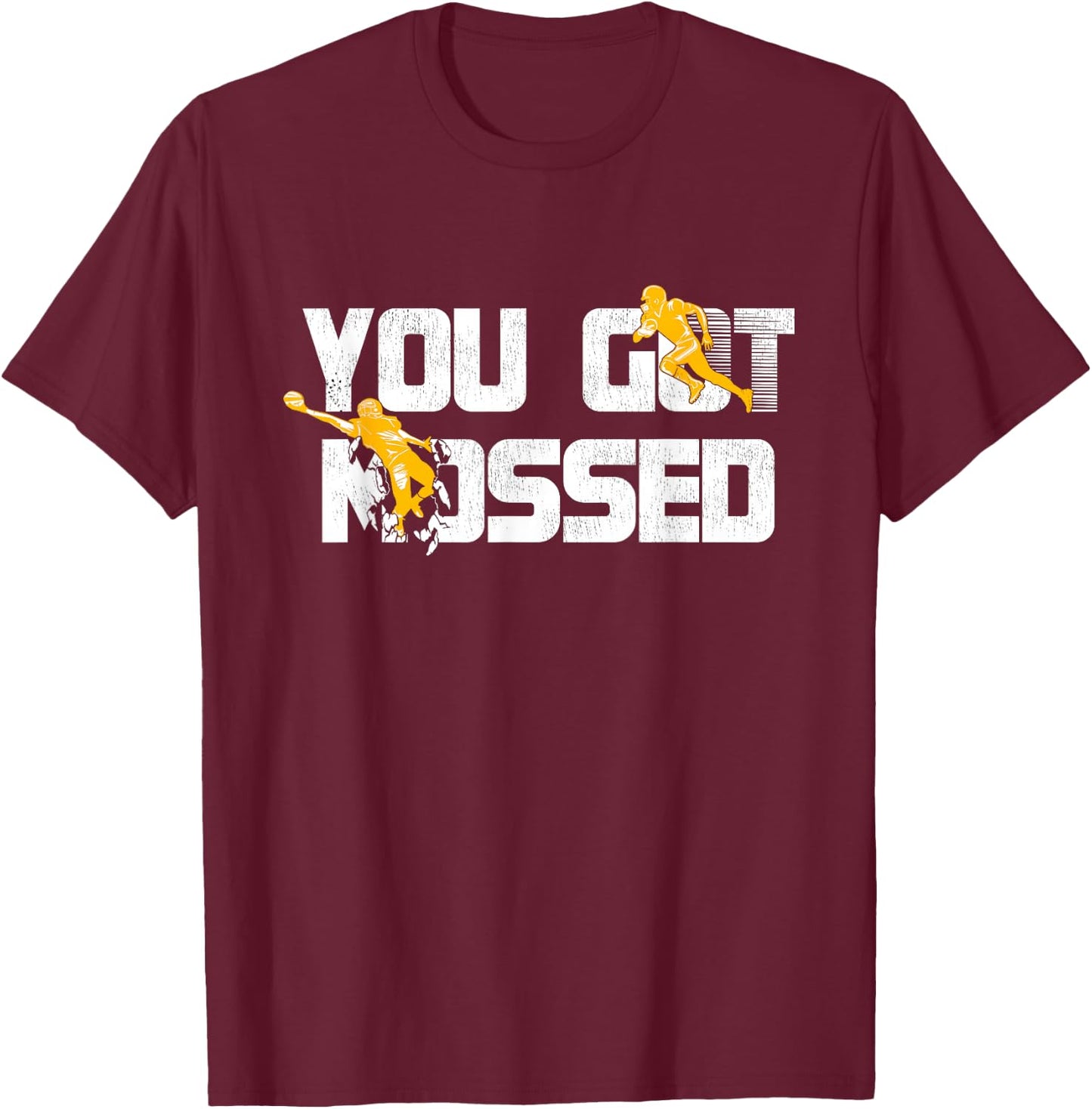 You Got Mossed Great, Funny American Football Lovers Quote T-Shirt - T-Shirt | Maroon