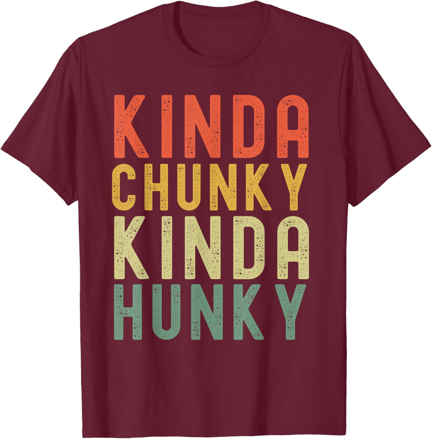 Kinda Chunky Kinda Hunky Weightlifting Bodybuilding retro T-Shirt - T-Shirt | Maroon