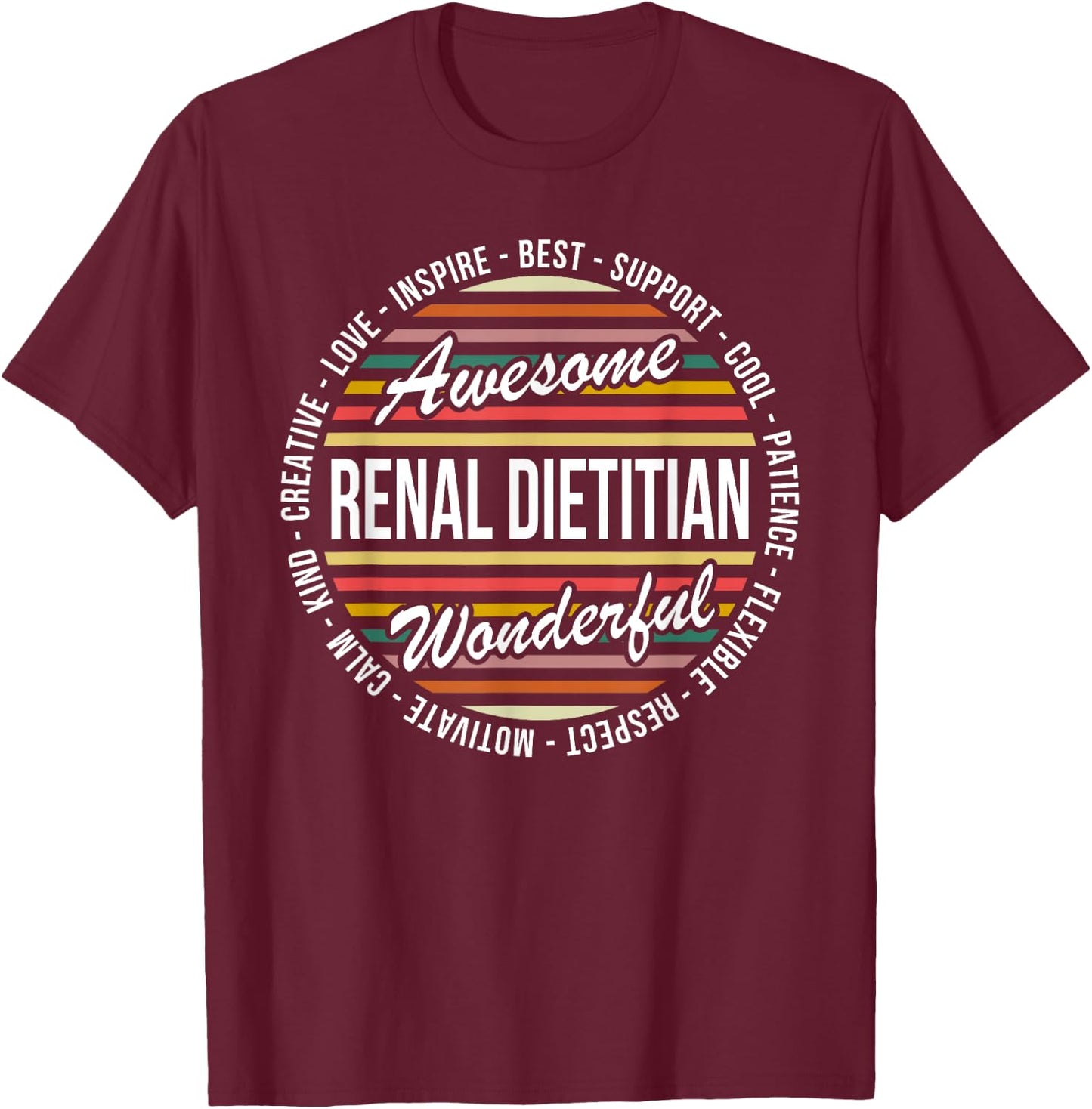 Renal Dietitian Funny Gifts Appreciation Inspire T-Shirt - T-Shirt | Maroon