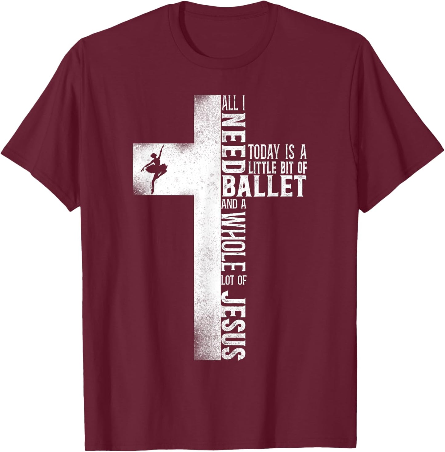 Ballet Dancer Dance Girl Ballerina Jesus Faith Christian T-Shirt - T-Shirt | Maroon