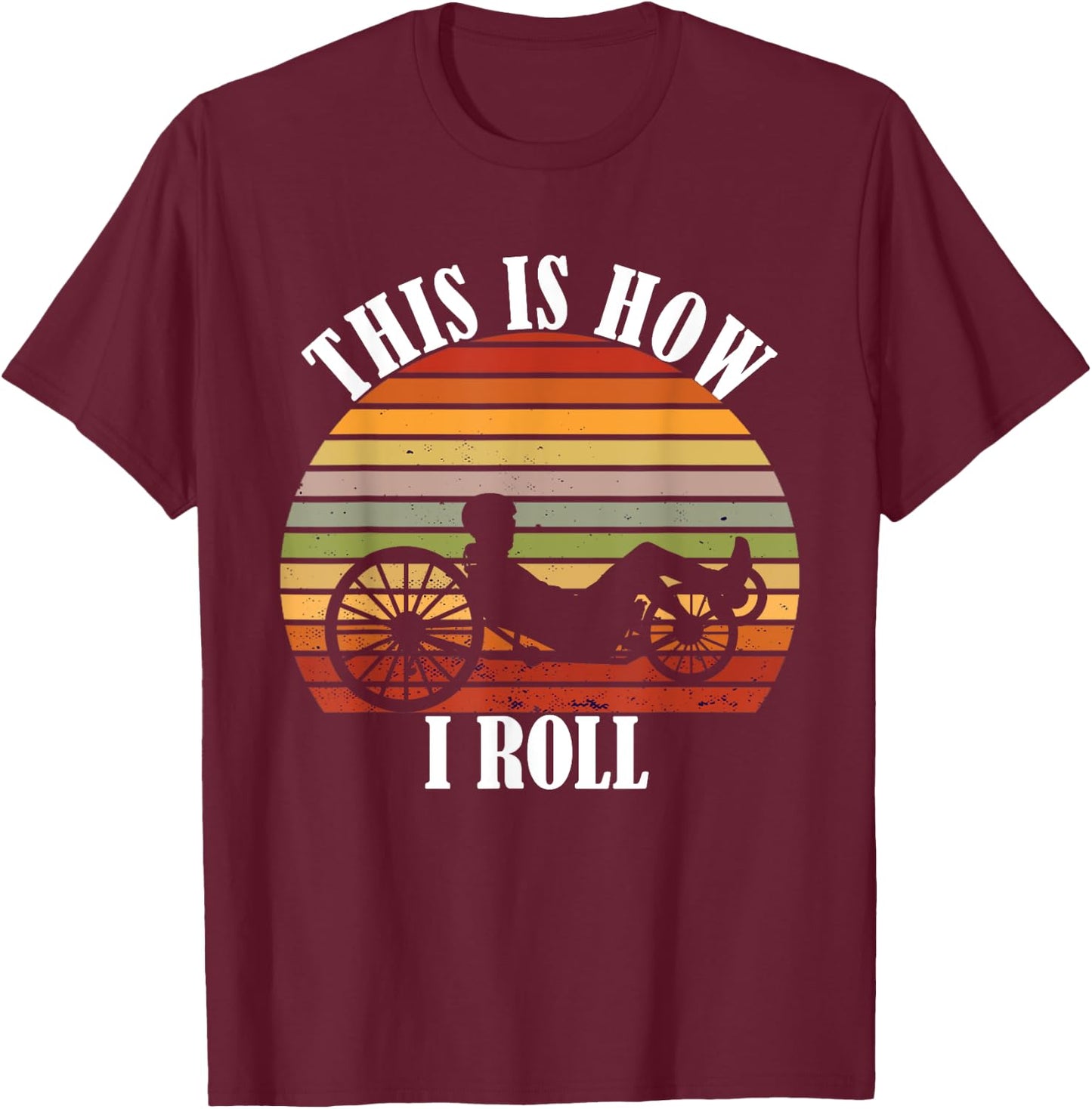 Recumbent Bike Vintage Retro This Is How Recumbent Bicycle T-Shirt - T-Shirt | Maroon
