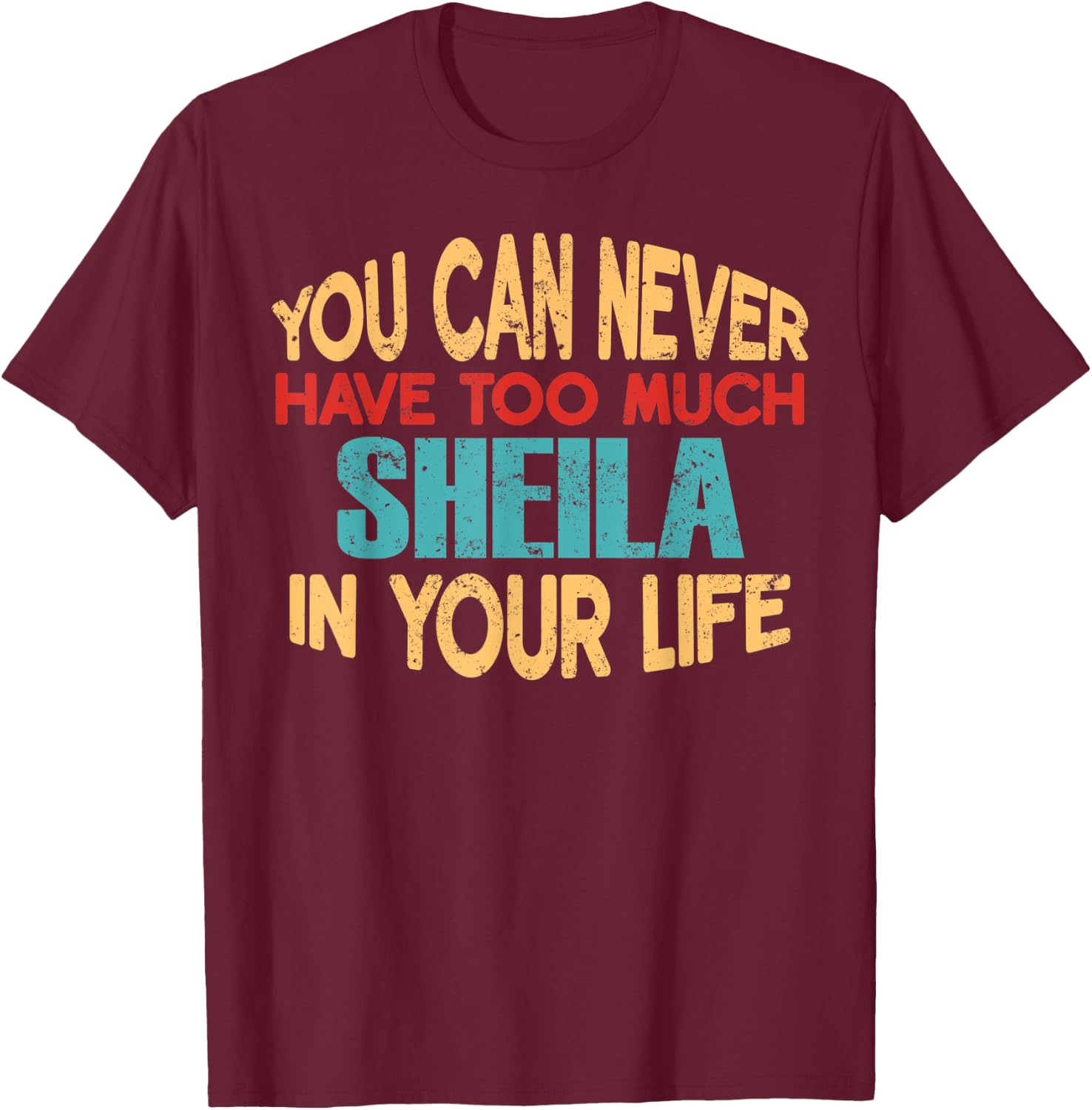 Funny Sheila Personalized First Name Joke Item T-Shirt - T-Shirt | Maroon