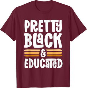 Pretty Black and Educated Proud Black History Melanin T-Shirt - T-Shirt | Maroon