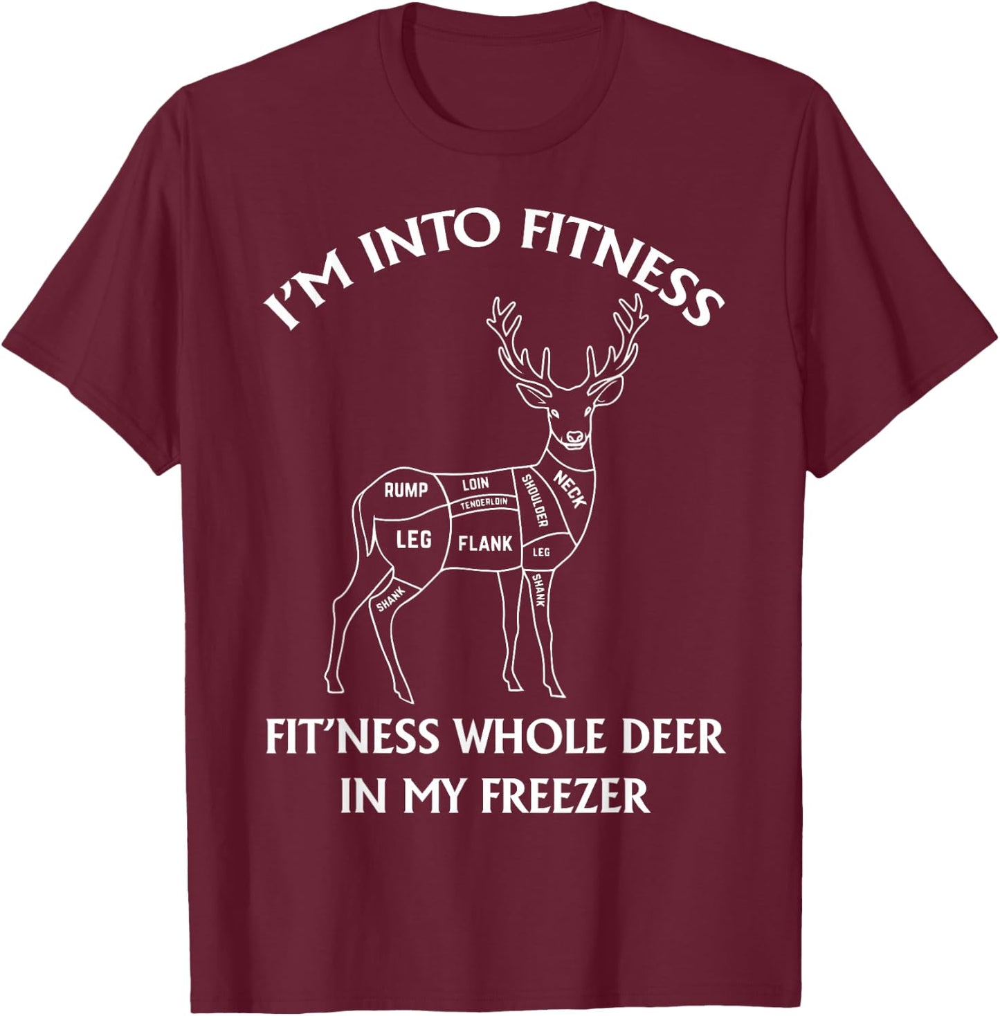 I'm in Fitness, Funny Deer Hunting, For Hunters T-Shirt - T-Shirt | Maroon