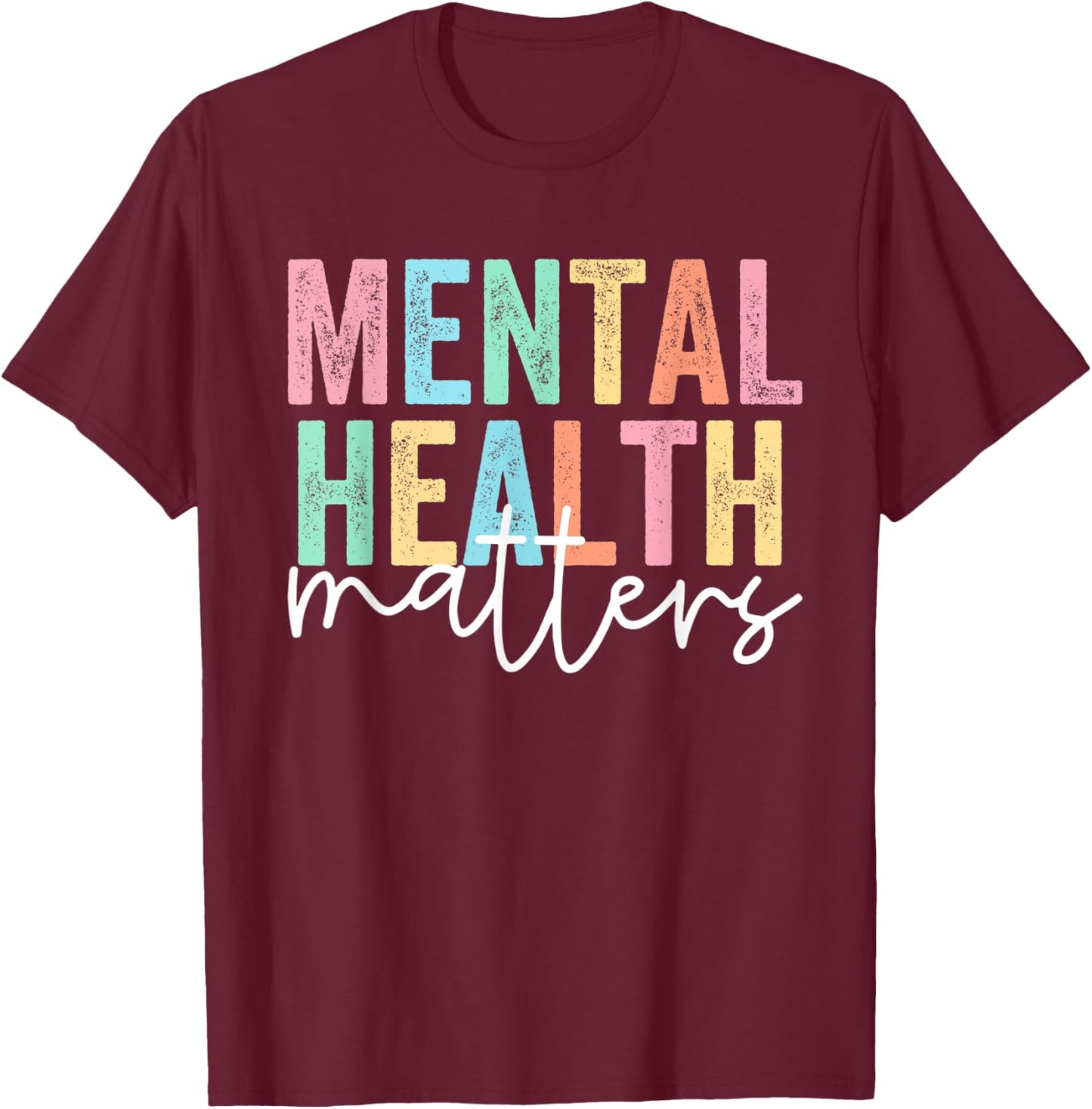 Mental Health Matters T-Shirt - T-Shirt | Maroon
