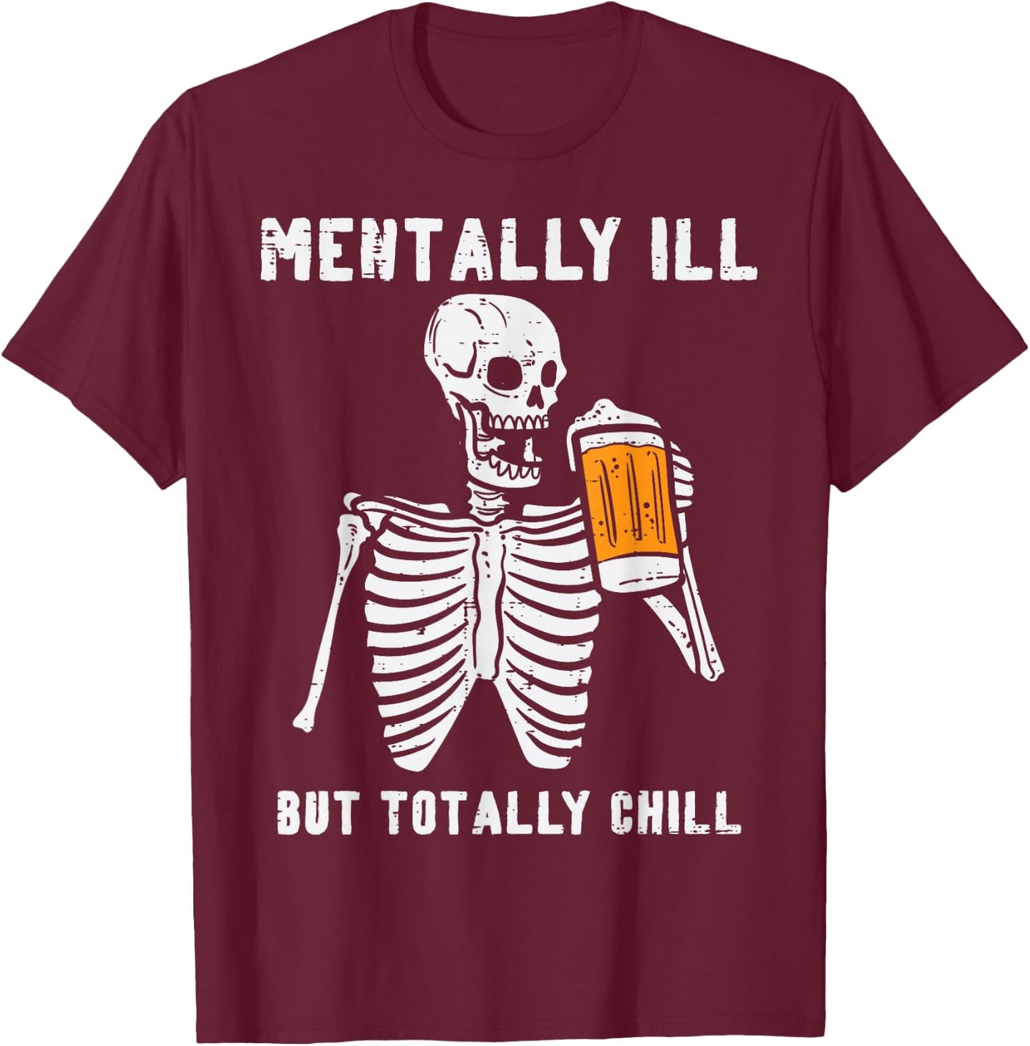Skeleton Mentally Ill Totally Chill Funny Retro Halloween T-Shirt - T-Shirt | Maroon