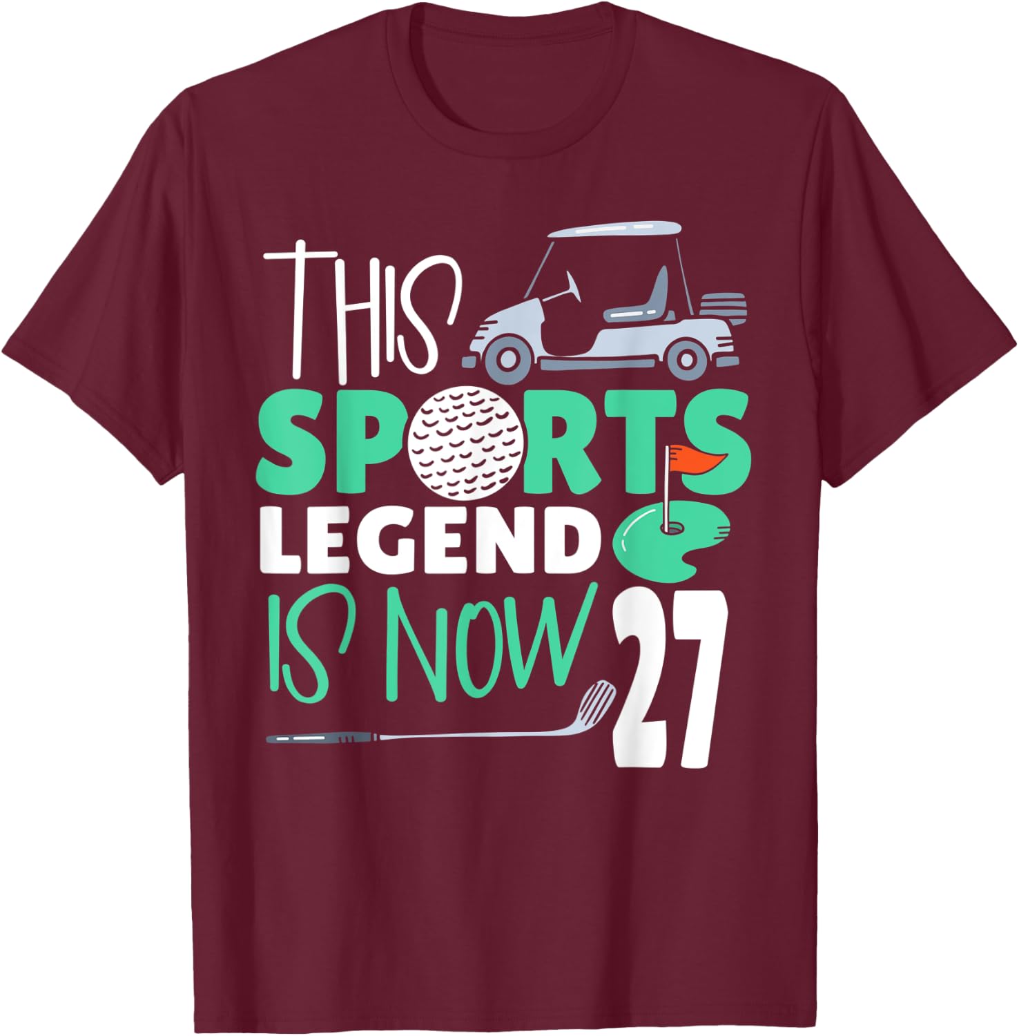 This Sports Legend Is Now 27, Golf Game 27th Birthday T-Shirt - T-Shirt | Maroon