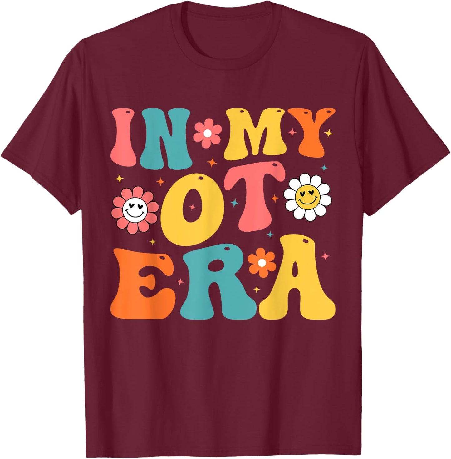 In My OT Era In My Occupational Therapy Era OT Therapist T-Shirt - T-Shirt | Maroon