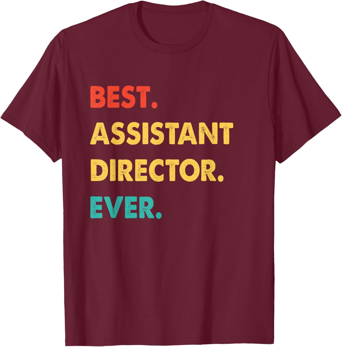 Assistant Director Retro Best Assistant Director Ever T-Shirt - T-Shirt | Maroon