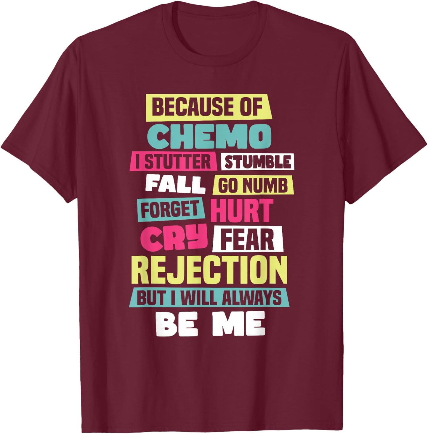 Chemotherapy Chemo Chemo Patient T-Shirt - T-Shirt | Maroon