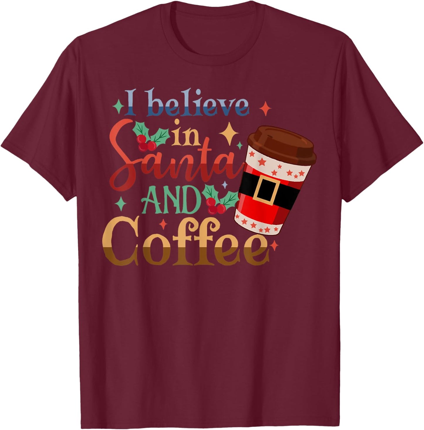 I-Believe in Santa and Coffee Christmas Pajama, Coffee Lover T-Shirt - T-Shirt | Maroon