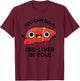 You Can Do It I Be-liver In You Funny Liver Pun T-Shirt - T-Shirt | Maroon