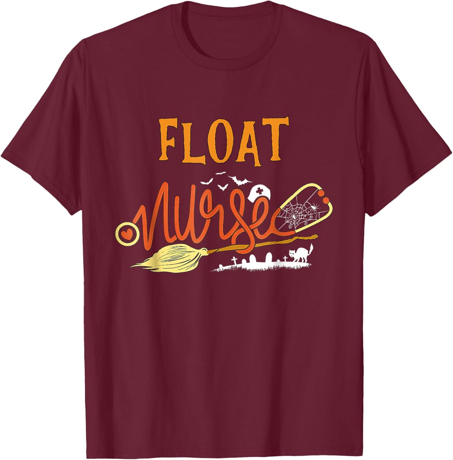 Float Nurse Halloween NURSE'S DAY Float Nurse Bu HOT Nurse T-Shirt - T-Shirt | Maroon