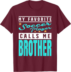 My Favorite Soccer Player Calls Me Brother, Soccer Brother T-Shirt - T-Shirt | Maroon