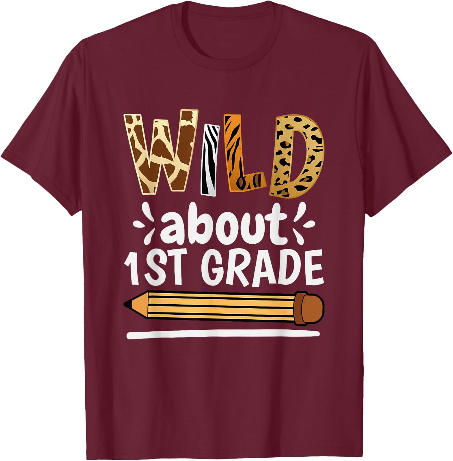 Wild About 1St Grade, School Grade Teacher Women Girls Kids T-Shirt - T-Shirt | Maroon