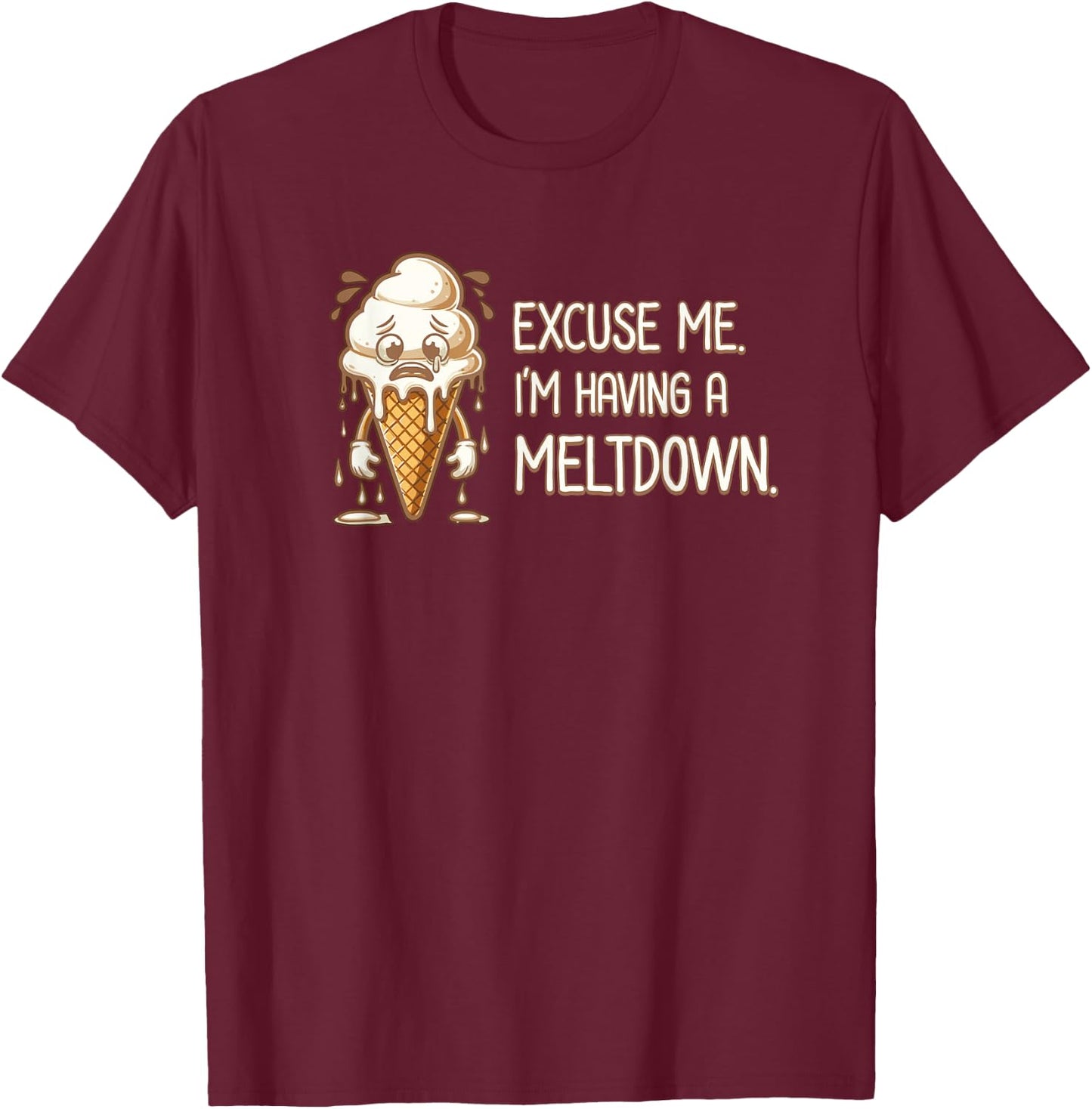 Funny Ice Cream Having A Meltdown Stress Humorous Sayings Men Women Girls Kids T-Shirt - T-Shirt | Maroon