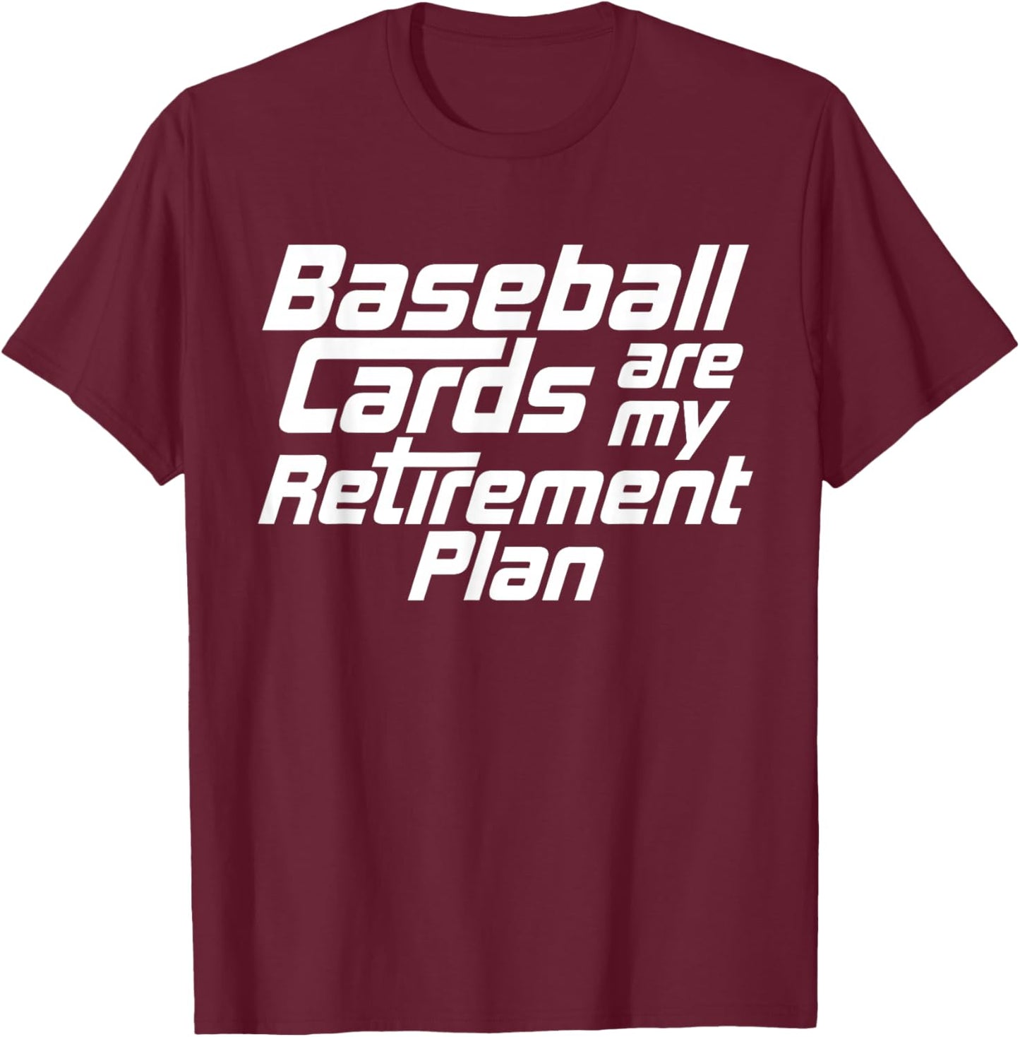Baseball Cards Are My Retirement Plan Funny Card Collector T-Shirt - T-Shirt | Maroon