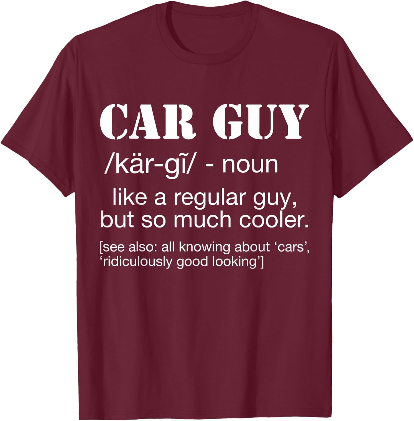 Funny Car Guy Cars Lover Racing Mechanics Car Guy Definition T-Shirt - T-Shirt | Maroon