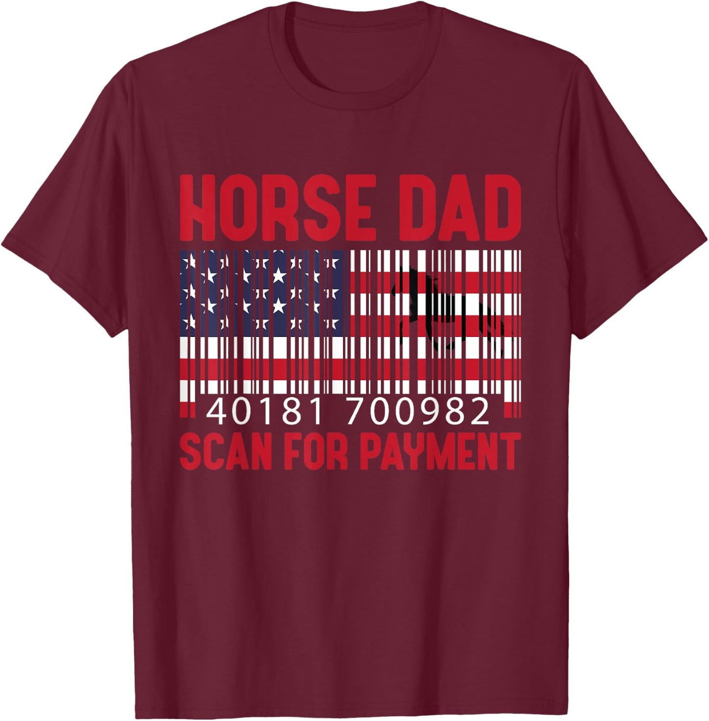 Horse Dad Scan For Payment Men Horsing Riding Lover American T-Shirt - T-Shirt | Maroon