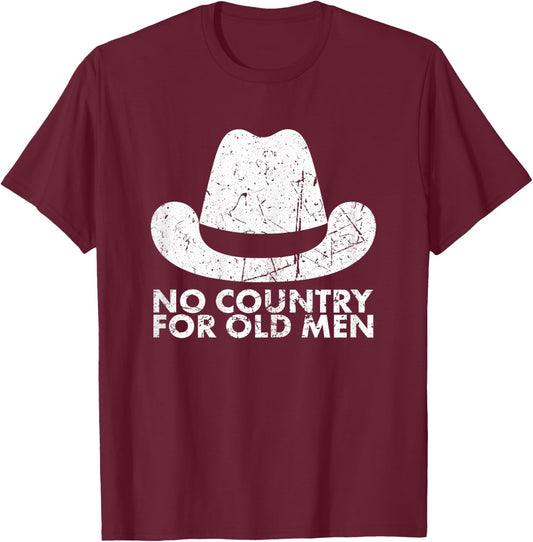 No Country For Old Men For Grow Old Age T-Shirt - T-Shirt | Maroon