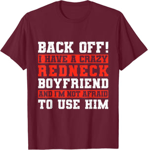 Back Off I Have A Crazy Redneck Boyfriend T-Shirt - T-Shirt | Maroon
