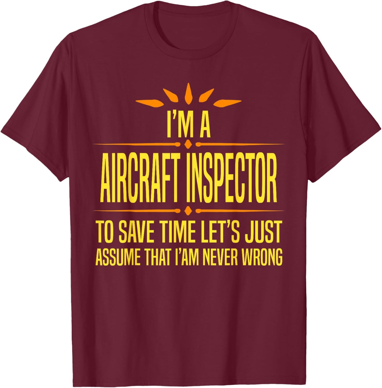 Im a Aircraft Inspector T-Shirt - T-Shirt | Maroon