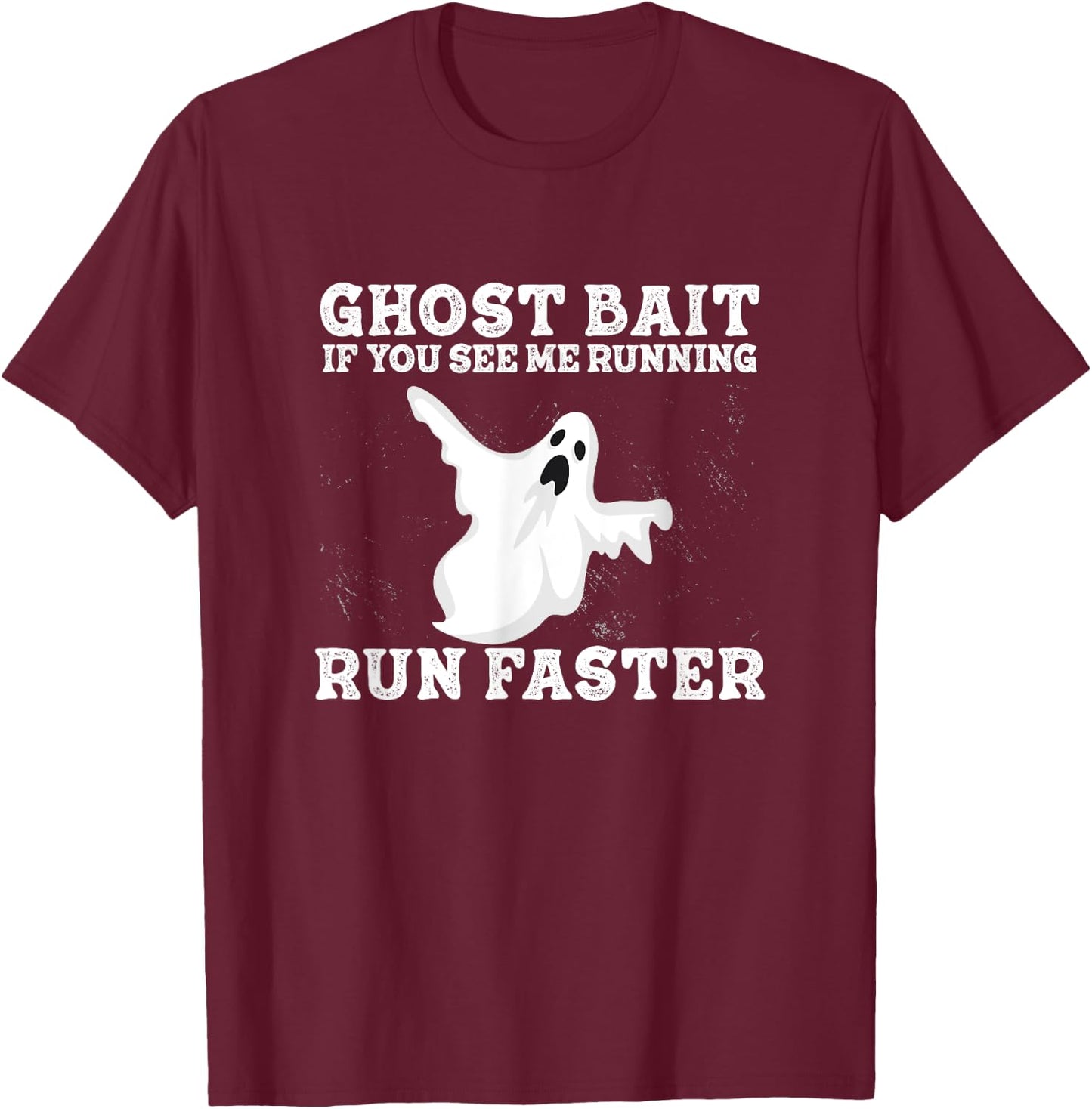If You See Me Running Run Faster Funny Ghost Bait Ghost Hunt T-Shirt - T-Shirt | Maroon