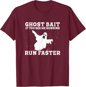 If You See Me Running Run Faster Funny Ghost Bait Ghost Hunt T-Shirt - T-Shirt | Maroon