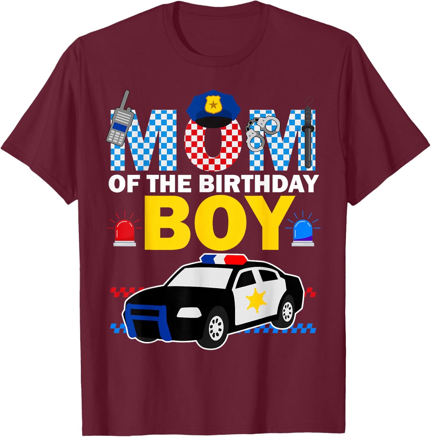 Mom of the Birthday Boy Kids Police Car Theme Party Matching T-Shirt - T-Shirt | Maroon