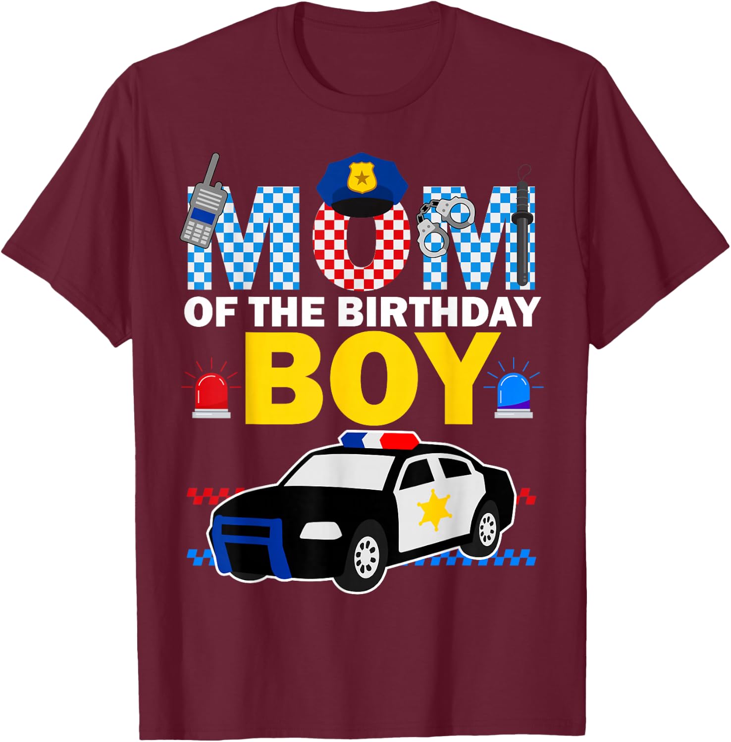 Mom of the Birthday Boy Kids Police Car Theme Party Matching T-Shirt - T-Shirt | Maroon