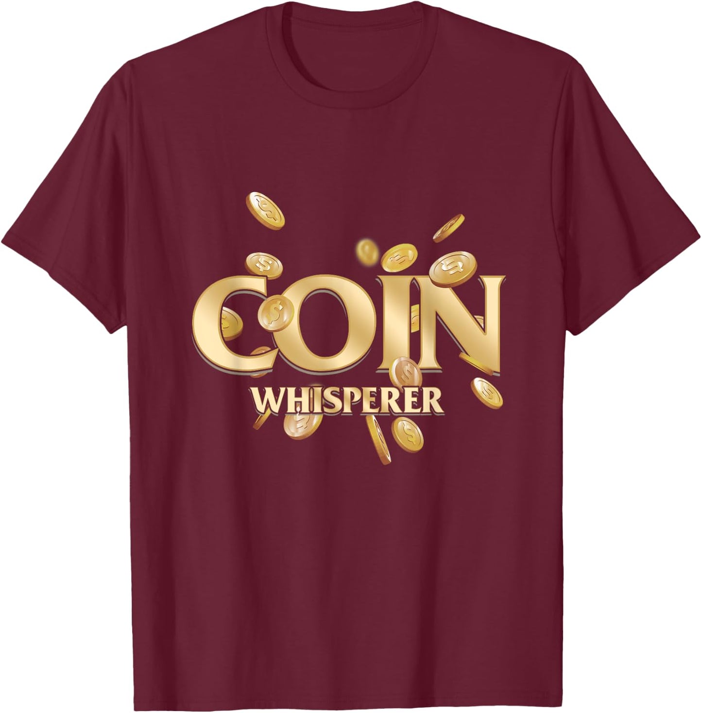Coin Whisperer Money Numismatist Currency Numismatics Token T-Shirt - T-Shirt | Maroon