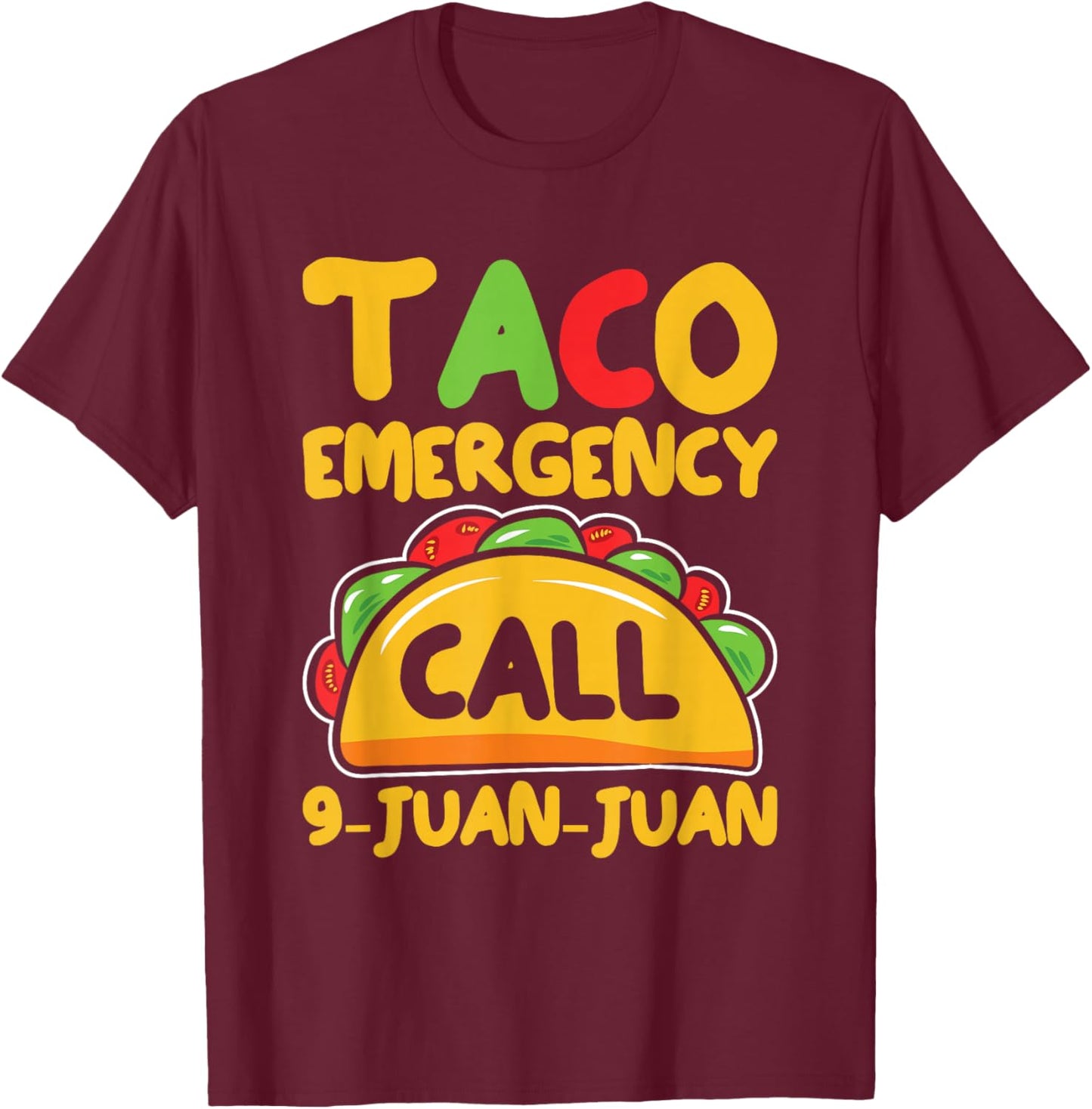 Taco Emergency Funny Mexican Food Lover T-Shirt - T-Shirt | Maroon