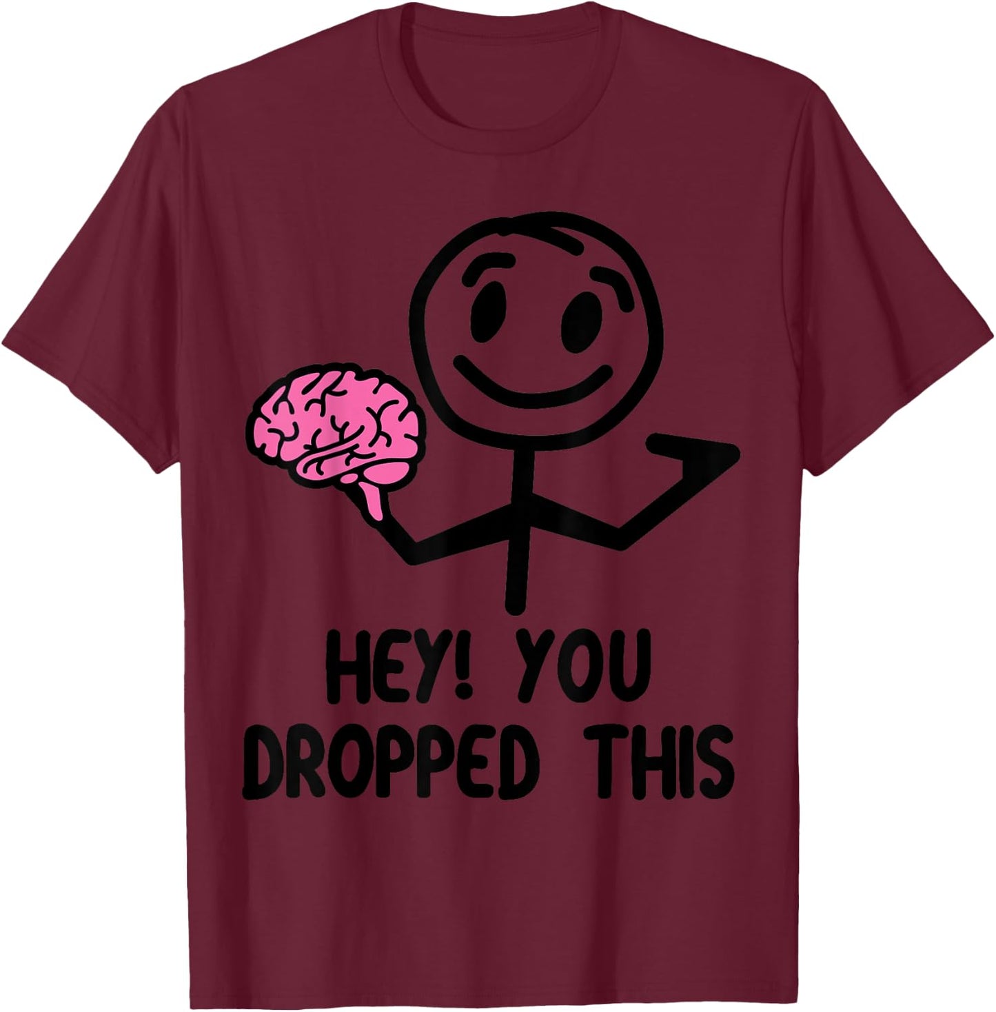 Nerdy Funny Hey You Dropped This Brain Math Teacher White Women Girls Kids T-Shirt - T-Shirt | Maroon