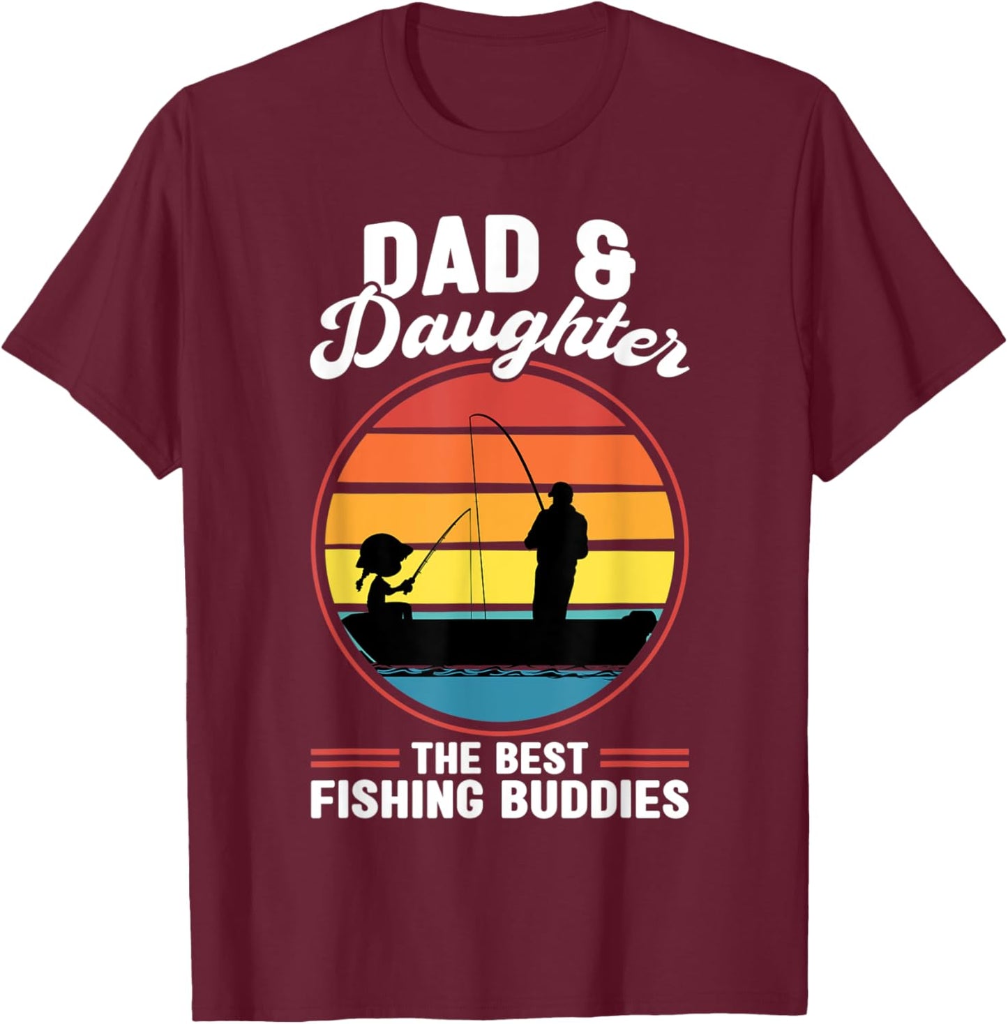 Dad & Daughter the Best Fishing Buddies Father Fisherman T-Shirt - T-Shirt | Maroon