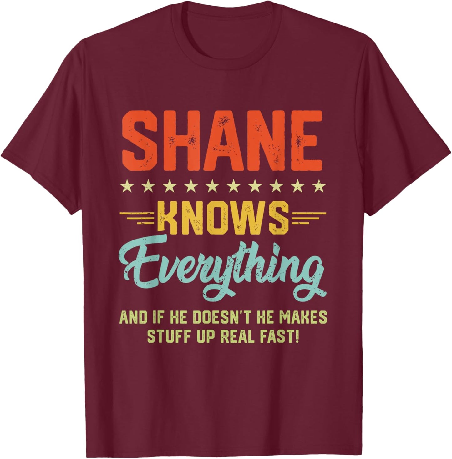 Shane Knows Everything Funny Name Personalized Jokes T-Shirt - T-Shirt | Maroon
