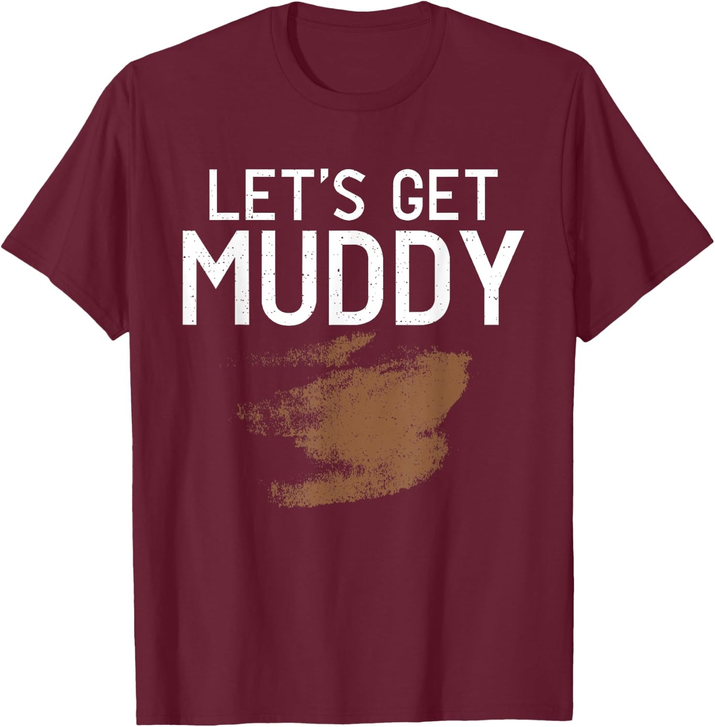 Let'S Get Muddy - Mud Running Muddy Quad Biker T-Shirt - T-Shirt | Maroon