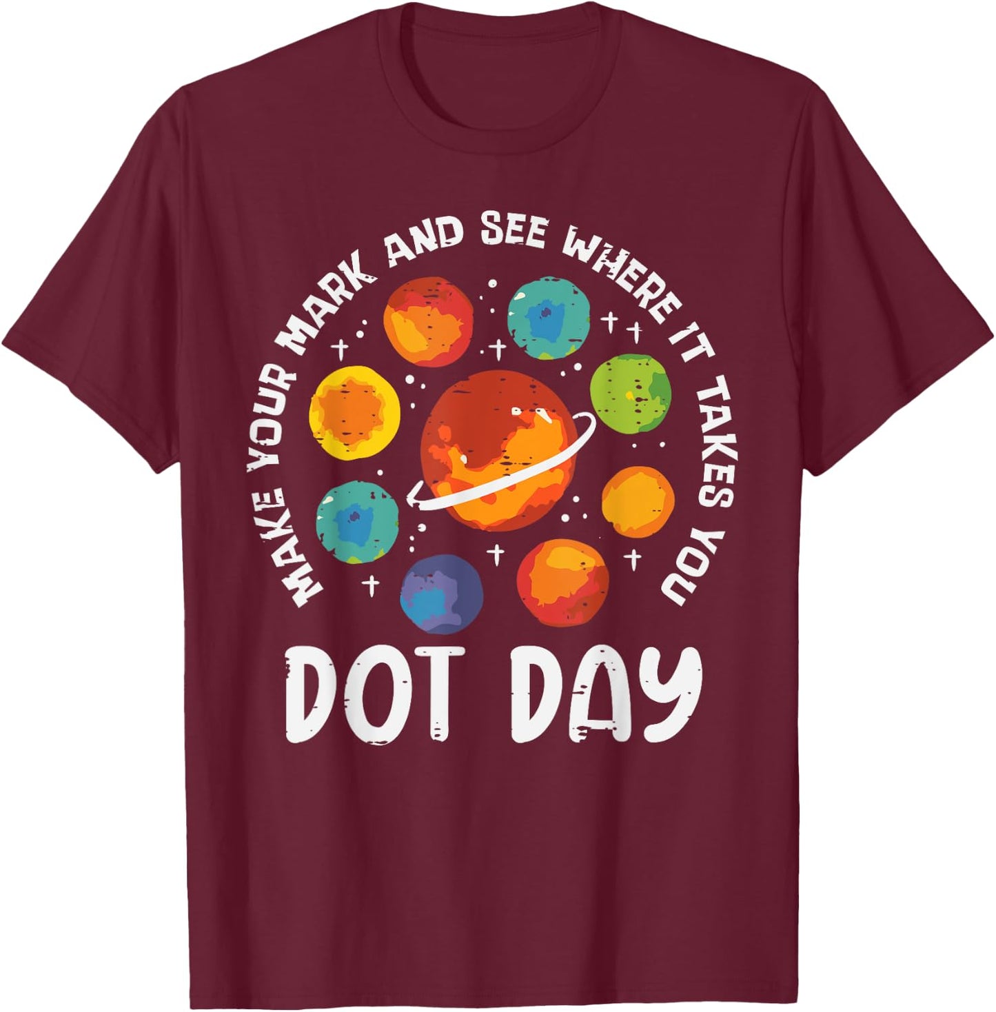 Make Mark Planets International Dot Day Men Boys Kids T-Shirt - T-Shirt | Maroon