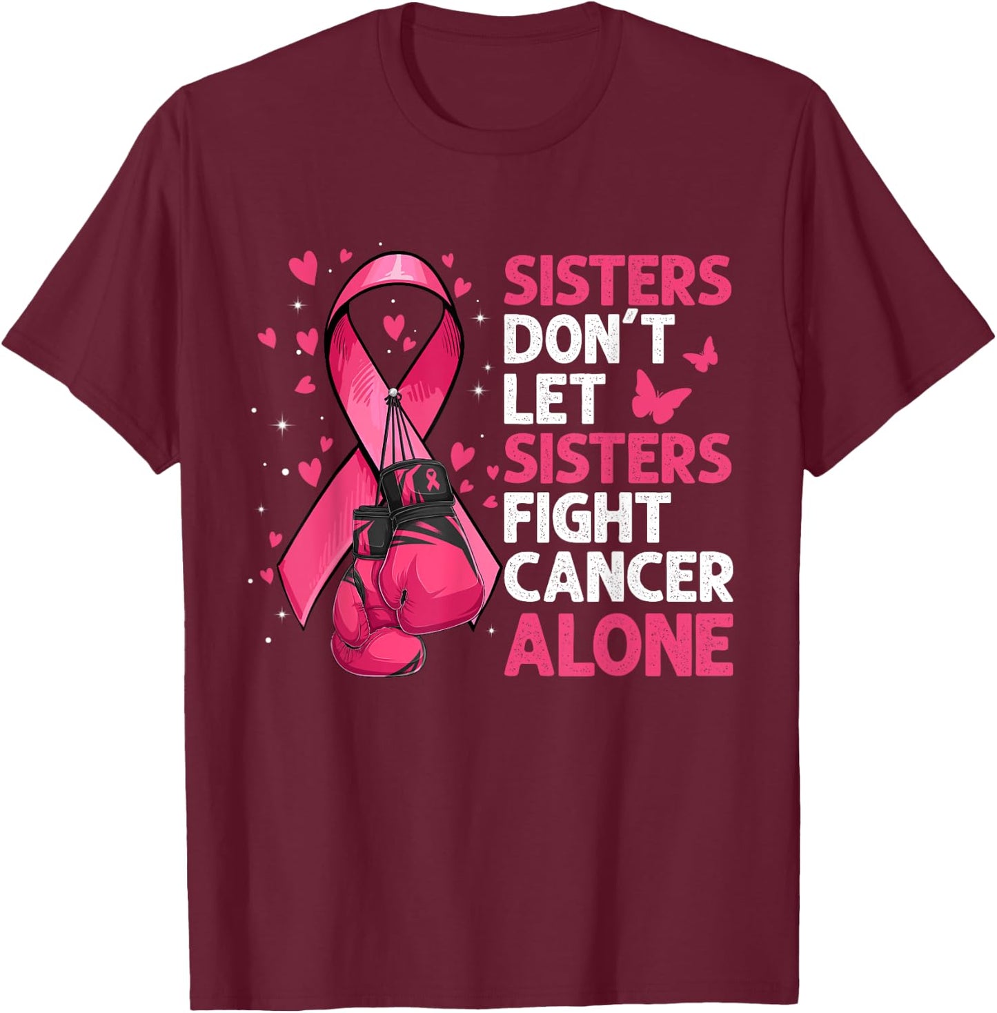 Sisters Don't Let Sisters Fight Breast Cancer Alone Gloves T-Shirt - T-Shirt | Maroon
